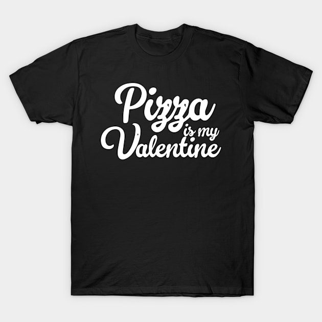 Pizza Is My Valentine T-Shirt by pako-valor